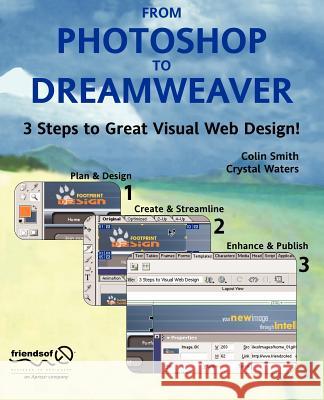 From Photoshop to Dreamweaver: 3 Steps to Great Visual Web Design Smith, Colin 9781590591741 Friends of ED