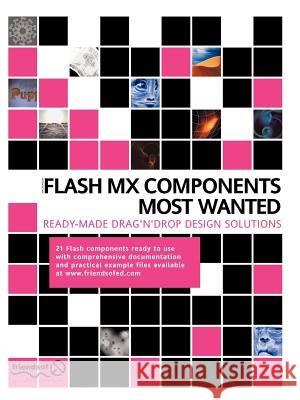 Flash MX Components Most Wanted: Ready Made Drag 'n' Drop Design Solutions Balkan, Aral 9781590591789 Friends of ED