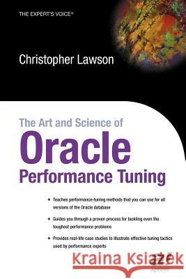 The Art and Science of Oracle Performance Tuning Christopher Lawson 9781590591994 APress