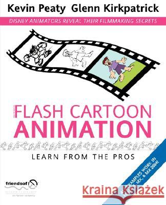 Flash Cartoon Animation: Learn from the Pros Kirkpatrick, Glenn 9781590592076 Friends of ED