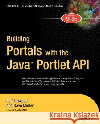 Building Portals with the Java Portlet API Dave Minter, Jeff Linwood 9781590592847