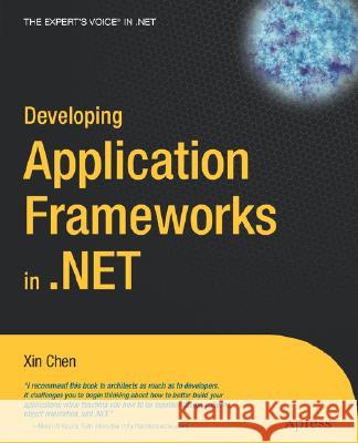 Developing Application Frameworks in .Net Xin Chen 9781590592885 