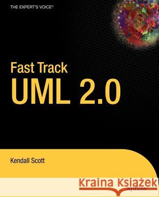 Fast Track UML 2.0 Kendall Scott 9781590593202 Apress
