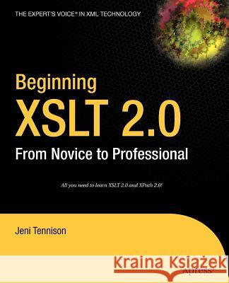 Beginning XSLT 2.0: From Novice to Professional Tennison, Jeni 9781590593240 Apress