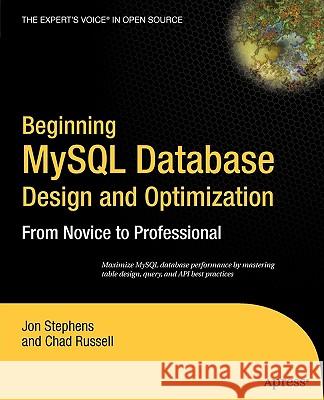 Beginning MySQL Database Design and Optimization: From Novice to Professional Jon Stephens Chad Russell 9781590593325 Apress