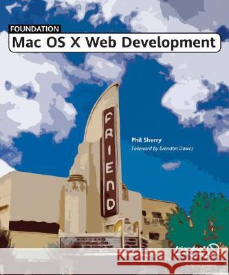 Foundation Mac OS X Web Development Phil Sherry 9781590593363 Friends of ED