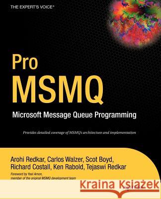 Pro Msmq: Microsoft Message Queue Programming Redkar, Arohi 9781590593462 Apress