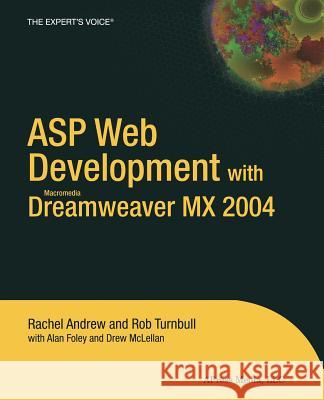 ASP Web Development with Macromedia Dreamweaver MX 2004 Rachel Andrew, Alan Foley, Rob Turnbull, Drew McLellan 9781590593493 APress