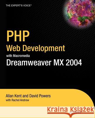 PHP Web Development with Macromedia Dreamweaver MX 2004 Rachel Andrew Steve Webster Allan Kent 9781590593509