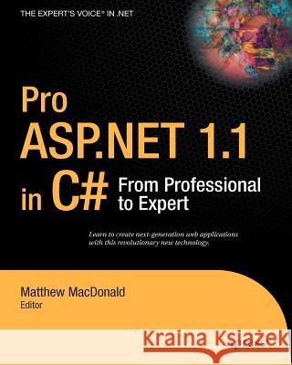 Pro ASP.NET 1.1 in C#: From Professional to Expert Matthew MacDonald 9781590593516