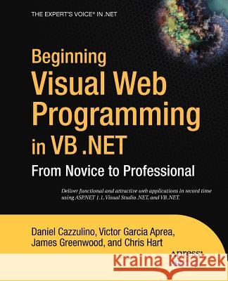 Beginning Visual Web Programming in VB .Net: From Novice to Professional Hart, Chris 9781590593592 Apress