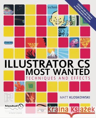 Illustrator CS Most Wanted: Techniques and Effects Kloskowski, Matt 9781590593721 Friends of ED