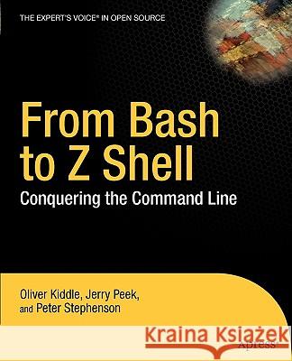 From Bash to Z Shell: Conquering the Command Line Kiddle, Oliver 9781590593769 Apress
