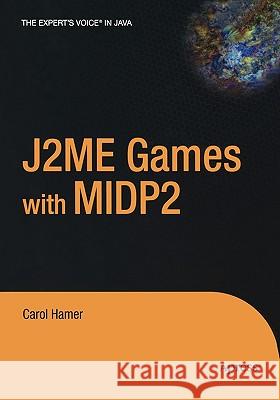 J2ME Games with MIDP 2 Carol Hamer 9781590593820 Apress
