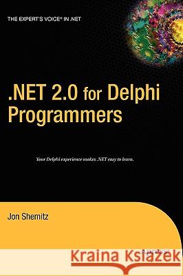 .Net 2.0 for Delphi Programmers Shemitz, Jon 9781590593868 Apress