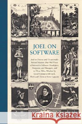 Joel on Software: And on Diverse and Occasionally Related Matters That Will Prove of Interest to Software Developers, Designers, and Man Spolsky, Avram Joel 9781590593899 Apress