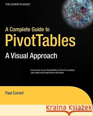 A Complete Guide to PivotTables: A Visual Approach Paul Cornell 9781590594322