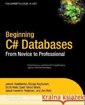 Beginning C# Databases: From Novice to Professional James Huddleston Ranga Raghuram Syed Fahad Gilani 9781590594339 Apress