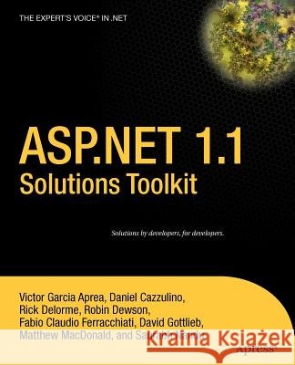 ASP.Net 1.1 Solutions Toolkit Victor Garcia Aprea Daniel Cazzulino Rick Delorme 9781590594469