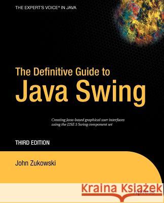 The Definitive Guide to Java Swing John Zukowski 9781590594476 Apress