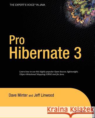 Pro Hibernate 3 Dave Minter Jeff Linwood 9781590595114 Apress