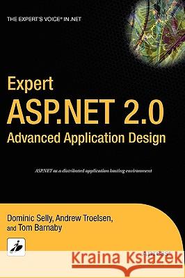 Expert ASP.NET 2.0 Advanced Application Design Dominic Selly Andrew Troelsen Tom Barnaby 9781590595220 Apress