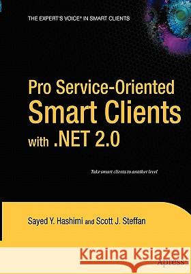 Pro Service-Oriented Smart Clients with .Net 2.0 Hashimi, Sayed 9781590595510 Apress