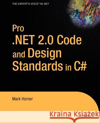 Pro .Net 2.0 Code and Design Standards in C# Horner, Mark 9781590595602 Apress