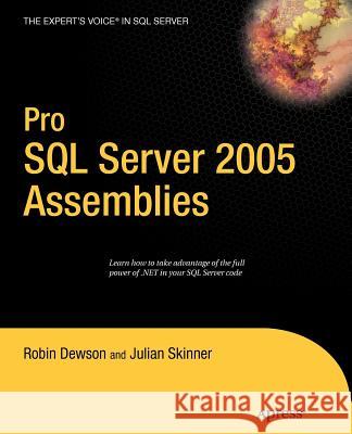 Pro SQL Server 2005 Assemblies Robin Dewson Julian Skinner 9781590595664 Apress