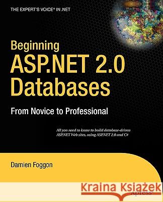 Beginning ASP.NET 2.0 Databases: From Novice to Professional Foggon, Damien 9781590595770 Apress