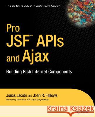 Pro Jsf and Ajax: Building Rich Internet Components Jacobi, Jonas 9781590595800 Apress