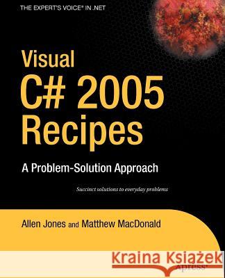 Visual C# 2005 Recipes: A Problem-Solution Approach Rajan, Rakesh 9781590595893