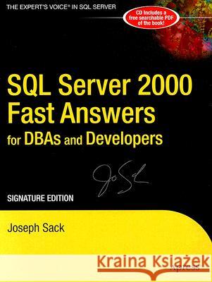 SQL Server 2000 Fast Answers for Dbas and Developers, Signature Edition: Signature Edition [With CD-ROM] Sack, Joseph 9781590595923 Apress
