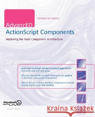 Advanced ActionScript Components: Mastering the Flash Component Architecture Antonio d 9781590595930 Friends of ED