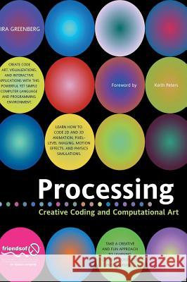 Processing: Creative Coding and Computational Art Greenberg, Ira 9781590596173