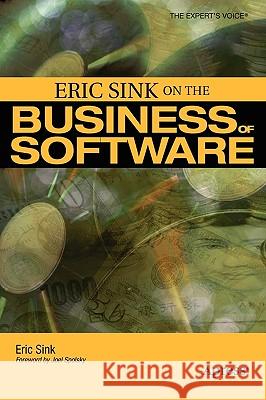 Eric Sink on the Business of Software Eric Sink 9781590596234 Apress