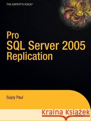 Pro SQL Server 2005 Replication Sujoy P. Paul 9781590596500 Apress