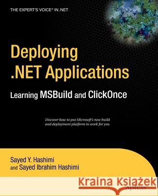 Deploying .Net Applications: Learning Msbuild and Clickonce Hashimi, Sayed 9781590596524 Apress