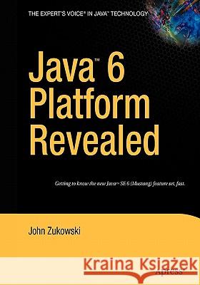 Java 6 Platform Revealed John Zukowski 9781590596609 Apress