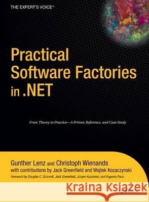 Practical Software Factories in .NET Gunther Lenz Christoph Wienands Jack Greenfield 9781590596654 Apress