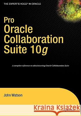 Pro Oracle Collaboration Suite 10g John Watson 9781590596791