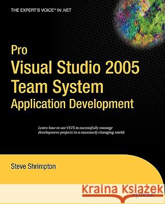 Pro Visual Studio 2005 Team System Application Development Steve Shrimpton 9781590596821 Apress