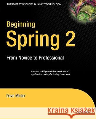 Beginning Spring 2: From Novice to Professional Steven Devijver Bram Smeets Seth Ladd 9781590596852 Apress