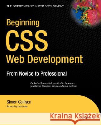 Beginning CSS Web Development: From Novice to Professional Collison, Simon 9781590596890 Apress