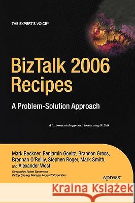 BizTalk 2006 Recipes: A Problem-Solution Approach Beckner, Mark 9781590597118