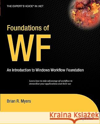 Foundations of WF: an Introduction to Windows Workflow Foundation Brian Myers 9781590597187 APress