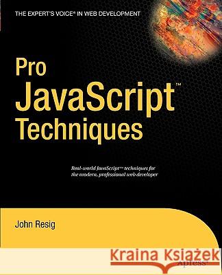 Pro JavaScript Techniques John Resig 9781590597279 Apress