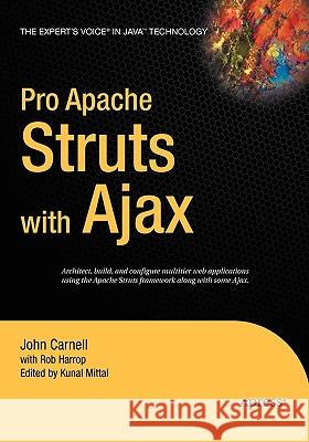 Pro Apache Struts with Ajax John Carnell Kunal Mittal Rob Harrop 9781590597385 Apress