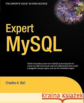 Expert MySQL Charles A. Bell 9781590597415 Apress