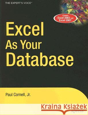 Excel as Your Database Paul, Jr. Cornell 9781590597514 Apress